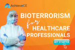 Bioterrorism for Healthcare Professionals from AchieveCE