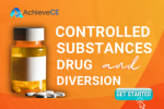 Best Practices on Controlled Substances and Drug Diversion from AchieveCE